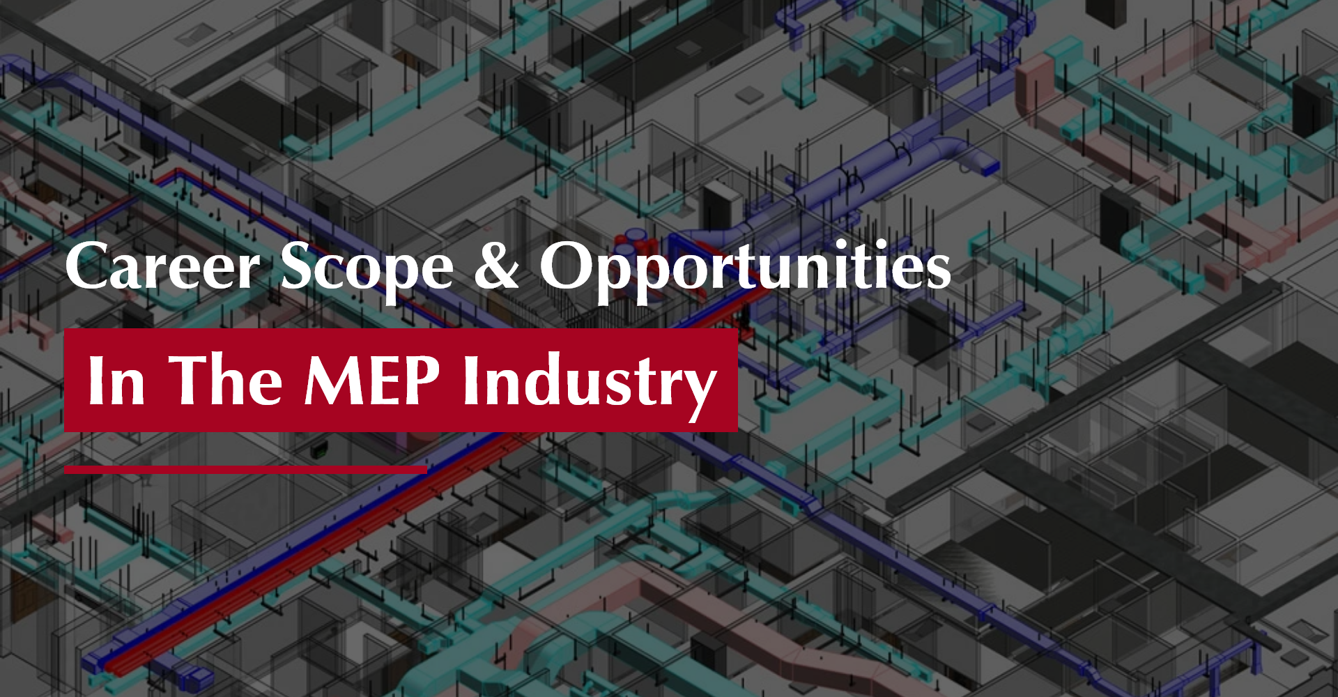 Career Scope & Opportunities In The MEP Industry