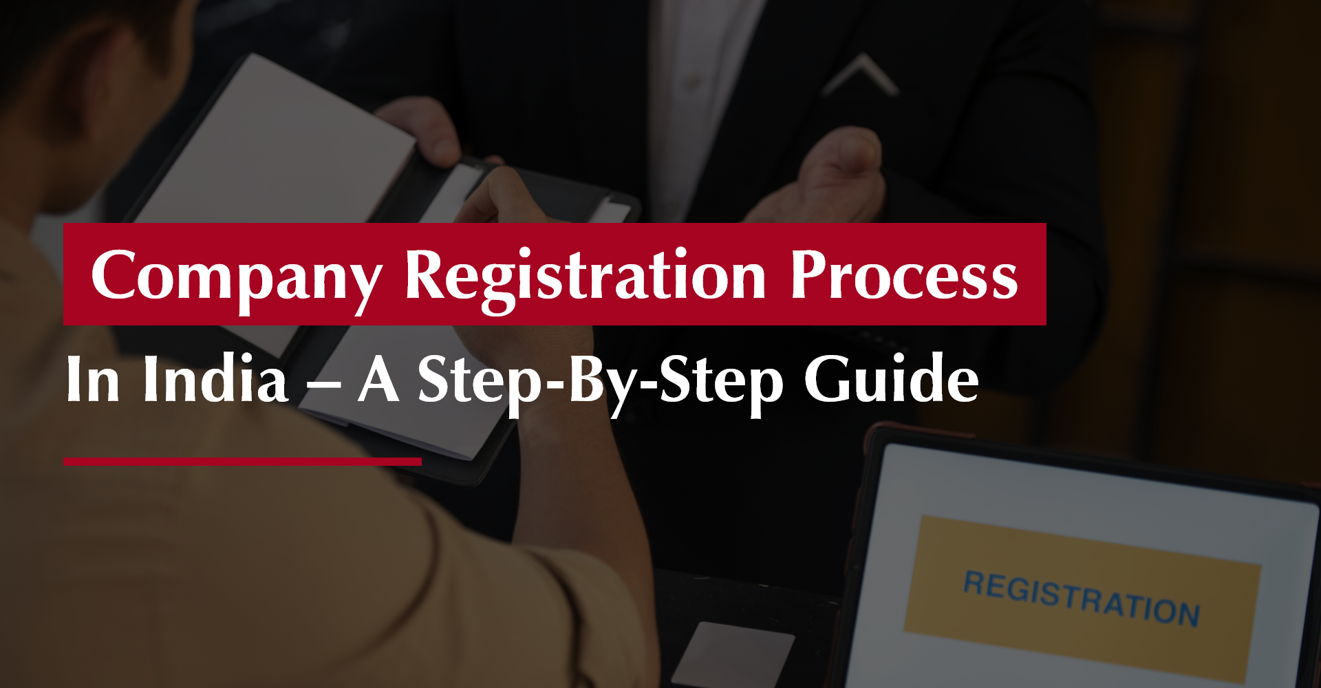 Company Registration Process in India – A Step-By-Step Guide