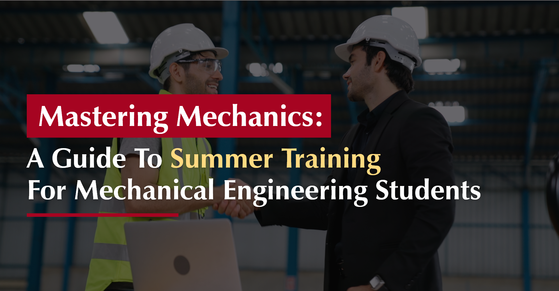 Mastering Mechanics: A Guide to Summer Training for Mechanical Engineering Students
