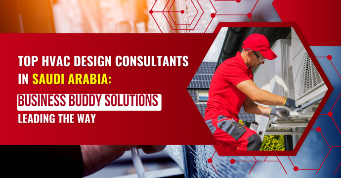 Top HVAC Design Consultants in Saudi Arabia: Business Buddy Solutions Leading the Way